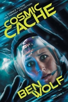 Cosmic Cache : A Science Fiction and Fantasy Short Story Collection 1942462387 Book Cover