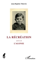 La récréation: suivie de L'Agonie (Cabaret) (French Edition) 234302071X Book Cover