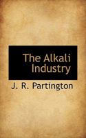 The Alkali Industry 0548413223 Book Cover