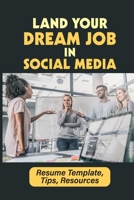 Land Your Dream Job In Social Media: Resume Template, Tips, Resources: Sports Social Media Jobs null Book Cover