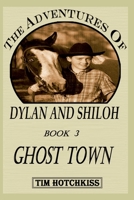 The Adventures Of Dylan And Shiloh: Book 3   GHOST TOWN B0874LYK9Q Book Cover
