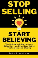 Stop Selling Start Believing B0CP398NJF Book Cover