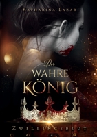 Der wahre König: Zwillingsblut (German Edition) 3751982299 Book Cover