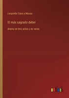 El más sagrado deber: drama en tres actos y en verso (Spanish Edition) 3368053914 Book Cover