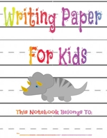 Writing Paper For Kids: Primary Writing Notebook For toddlers, and Pre-K-3 Students 8.5x11 140 Pages 1704075025 Book Cover