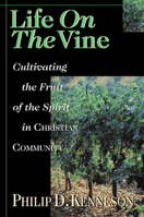 Life on the Vine: Cultivating the Fruit of the Spirit in Christian Community 0830822194 Book Cover