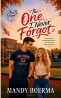 The One I Never Forgot: Fox Grove Series B0HHR9L2H6 Book Cover