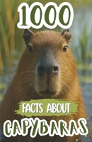 1000 Facts About Capybaras: Fun Discoveries, Amazing Trivia, and Fascinating Insights About the World’s Friendliest Rodents, Their Habits, and Natural Behavior B0FPB2P9BM Book Cover