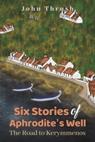Six Stories of Aphrodite's Well 1398469106 Book Cover