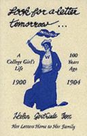 Look for a Letter Tomorrow: A College Girl's Life 100 Years Ago: The Letters Home from Wellesley College, 1900–1904, of Helen Gertrude Fox 0945069103 Book Cover