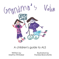 Grandma's Voice: A Children's Guide to ALS B0DZV5ZD9W Book Cover