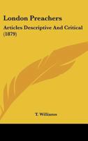 London Preachers: Articles Descriptive And Critical 1104144050 Book Cover