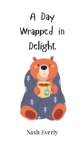 A Day Wrapped in Delight 3690813360 Book Cover