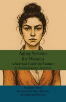 Aging Systems for Women: A Survival Guide for Women in Authoritarian America (Social Systems) 1966014430 Book Cover
