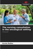 The nursing consultation in the oncological setting 6205675439 Book Cover