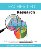 Teacher-Led Research: Designing and Implementing Randomised Controlled Trials and Other Forms of Experimental Research: Designing and Implementing Randomised Controlled Trials and Other Forms of Exper 1845909909 Book Cover