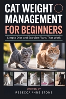 Cat Weight Management for Beginners: Simple Diet and Exercise Plans That Work B0GMWJK4CS Book Cover