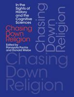Chasing Down Religion: In the Sights of History and the Cognitive Sciences 1781792070 Book Cover