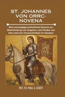 ST. JOHANNES VON ORRC-NOVENA: Eine neuntägige katholische Novene zur Überwindung von Ängsten, zum Finden von Mut und zum Voranschreiten im Glauben (German Edition) B0GXBR4HK1 Book Cover