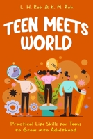 Teen Meets World: Practical Life Skills for Teens to Grow into Adulthood B0BVCZK3JP Book Cover