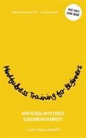Mindfulness Training for Beginners: How to Deal with Stress & Dealing with Anxiety 1925653064 Book Cover