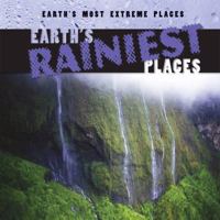Earth's Rainiest Places 1482419106 Book Cover