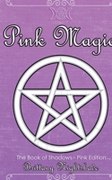 Pink Magic: Wiccan Spells of Love and Protection B0CD3BQR5G Book Cover