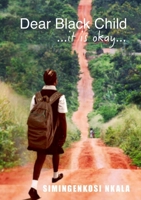 Dear Black Child ...it is okay... 0244875146 Book Cover
