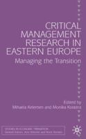 Critical Management Research in Eastern Europe: Managing the Transition 0333987098 Book Cover