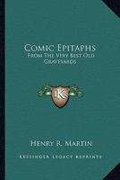 Comic Epitaphs: From The Very Best Old Graveyards 116380679X Book Cover