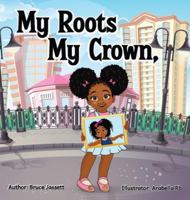 My Roots My Crown B0G5487Z81 Book Cover