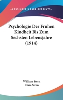 Psychologie Der Fruhen Kindheit Bis Zum Sechsten Lebensjahre (1914) 1016411618 Book Cover
