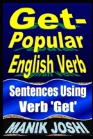 Get- Popular English Verb: Sentences Using Verb ‘Get’ 1492743437 Book Cover