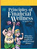 Principles of Financial Wellness: What they should have taught you about personal finances (BY Books) (Volume 1) 1727101308 Book Cover