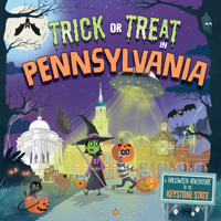 Trick or Treat in Pennsylvania: A Halloween Adventure in the Keystone State 149268726X Book Cover