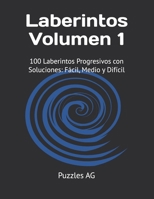 Laberintos — Volumen 1: 100 Laberintos Progresivos con Soluciones: Fácil, Medio y Difícil (Laberintos en Español) (Spanish Edition) B0GYYGD7WP Book Cover