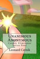Unanimous Anonymous: Cosmic Eliminator Series Four 1544745087 Book Cover