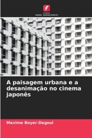 A paisagem urbana e a desanimação no cinema japonês 6205659395 Book Cover