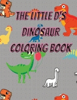 The little d's dinosaur coloring book B0BYRCVH3G Book Cover