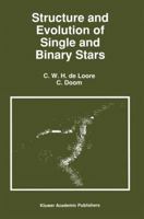 Structure and Evolution of Single and Binary Stars (Astrophysics and Space Science Library) 0792318447 Book Cover