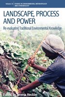 Landscape, Process and Power: Re-Evaluating Traditional Environmental Knowledge 085745613X Book Cover