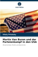 Martin Van Buren und der Parteienkampf in den USA: Persönlichkeit, Politik und Geschichte 620348895X Book Cover