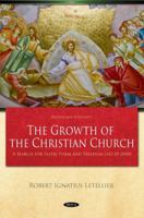 The Growth of the Christian Church:: A Search for Faith, Form and Freedom 1685075207 Book Cover