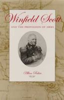 Winfield Scott and the Profession of Arms 0873387740 Book Cover