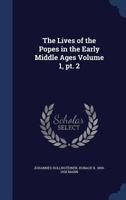 The Lives of the Popes in the Early Middle Ages Volume 1, PT. 2 - Primary Source Edition 134016406X Book Cover