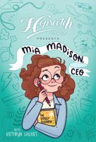 Hopscotch Girls Presents: Mia Madison, CEO 1524887439 Book Cover