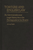 Torture and English Law: An Administrative and Legal History from the Plantagenets to the Stuarts (Contributions in Legal Studies) 0313225982 Book Cover