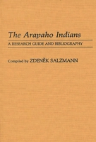 The Arapaho Indians: A Research Guide and Bibliography (Bibliographies and Indexes in Anthropology) 0313253544 Book Cover