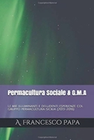 Permacultura Sociale & Gruppi di Mutuo-Aiuto - Le mie illuminanti e deludenti esperienze col gruppo permacultura-sicilia (2013-2016) (Italian Edition) B0DYR6HPRJ Book Cover