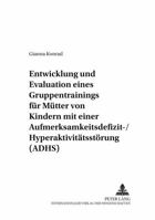 Entwicklung Und Evaluation Eines Gruppentrainings Fuer Muetter Von Kindern Mit Einer Aufmerksamkeitsdefizit-/Hyperaktivitaetsstoerung (Adhs) 3631501811 Book Cover